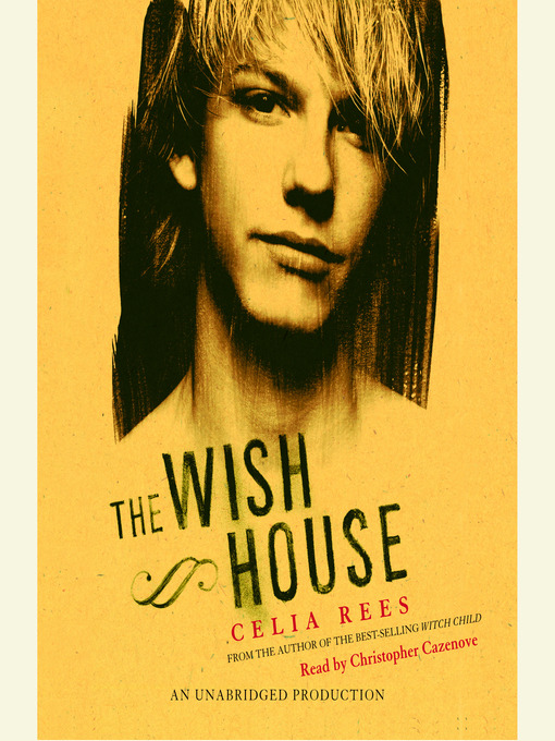 Title details for The Wish House by Celia Rees - Available